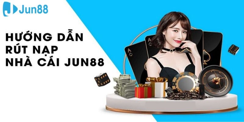 Hướng dẫn chi tiết cách rút tiền Jun88