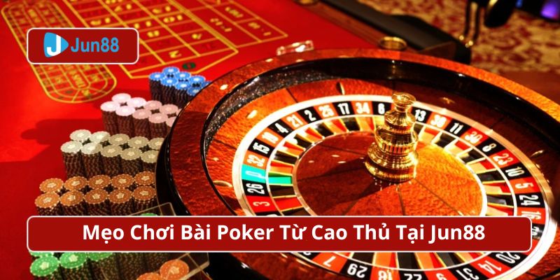 Thứ Tự Bài Poker: Nắm Những Mẹo Chơi Gia Tăng Cơ Hội Thắng