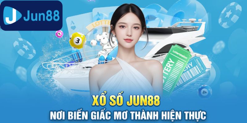 Ưu điểm nổi bật của xổ số Jun88